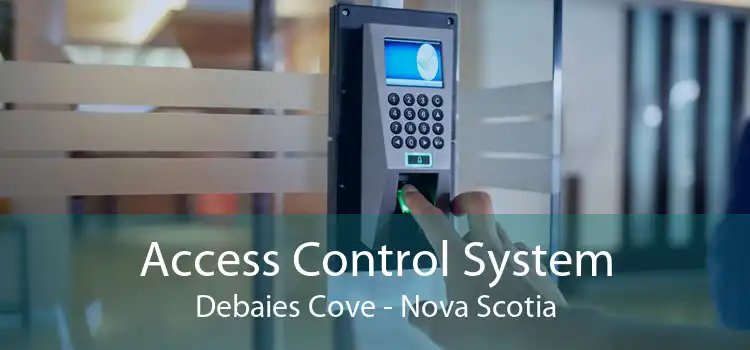Access Control System Debaies Cove - Nova Scotia