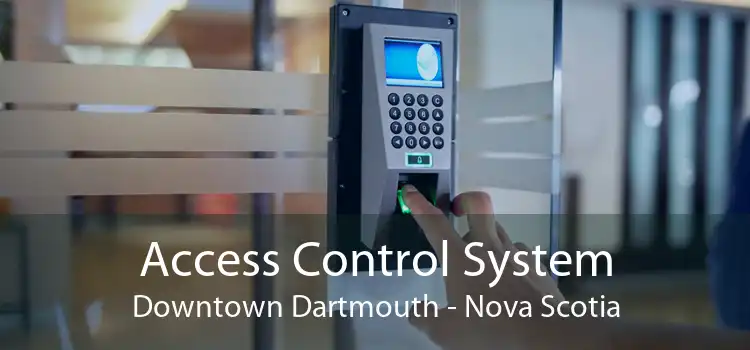 Access Control System Downtown Dartmouth - Nova Scotia
