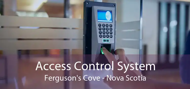 Access Control System Ferguson's Cove - Nova Scotia