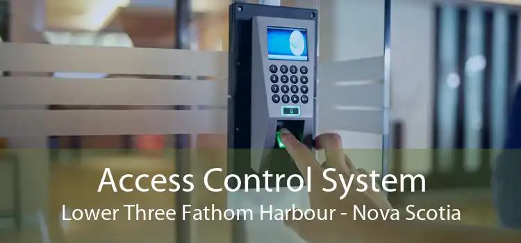 Access Control System Lower Three Fathom Harbour - Nova Scotia