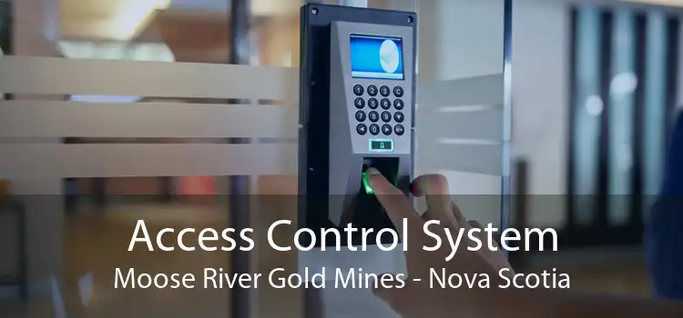 Access Control System Moose River Gold Mines - Nova Scotia