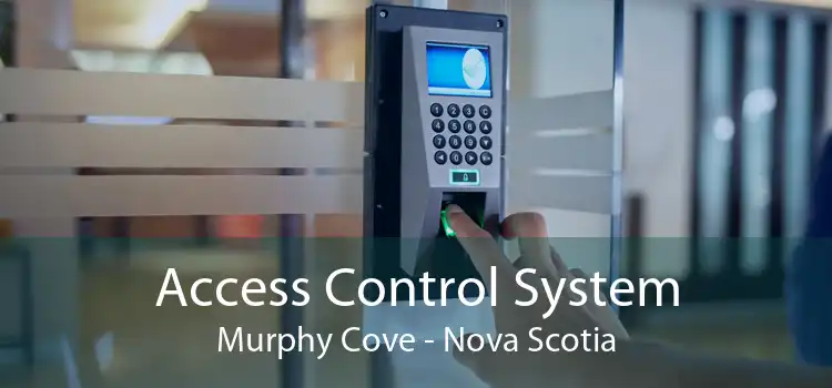 Access Control System Murphy Cove - Nova Scotia