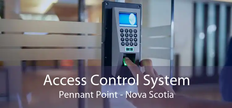 Access Control System Pennant Point - Nova Scotia