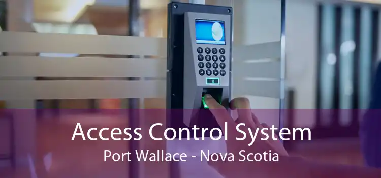 Access Control System Port Wallace - Nova Scotia