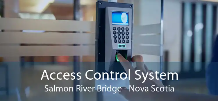 Access Control System Salmon River Bridge - Nova Scotia