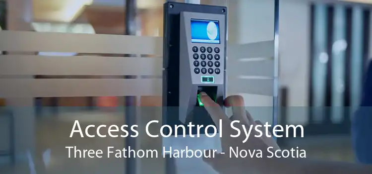 Access Control System Three Fathom Harbour - Nova Scotia