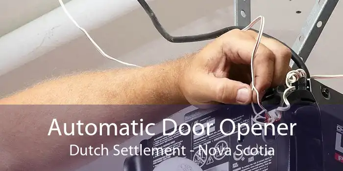 Automatic Door Opener Dutch Settlement - Nova Scotia