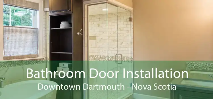 Bathroom Door Installation Downtown Dartmouth - Nova Scotia