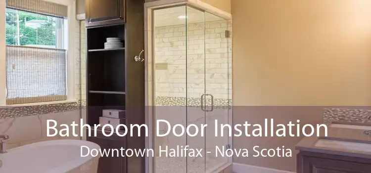 Bathroom Door Installation Downtown Halifax - Nova Scotia