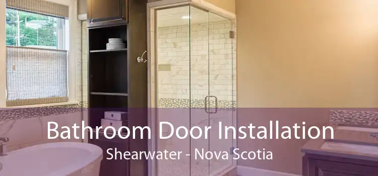 Bathroom Door Installation Shearwater - Nova Scotia
