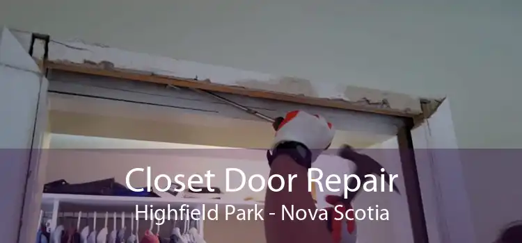 Closet Door Repair Highfield Park - Nova Scotia