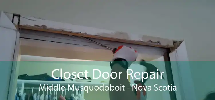 Closet Door Repair Middle Musquodoboit - Nova Scotia