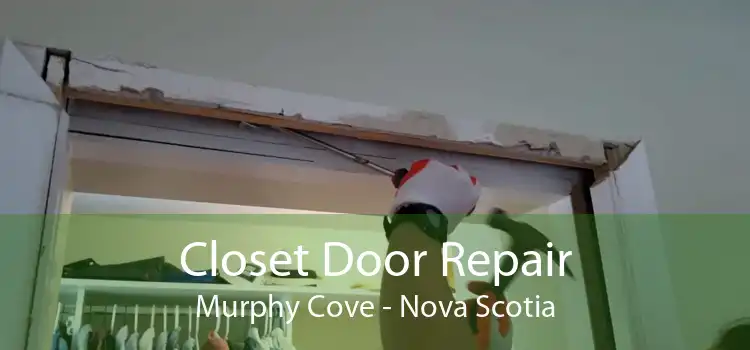 Closet Door Repair Murphy Cove - Nova Scotia