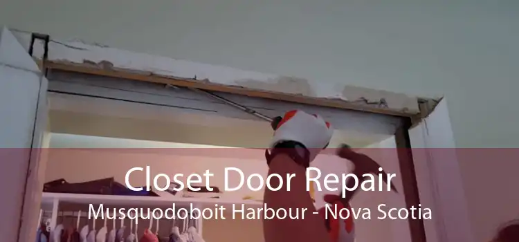 Closet Door Repair Musquodoboit Harbour - Nova Scotia