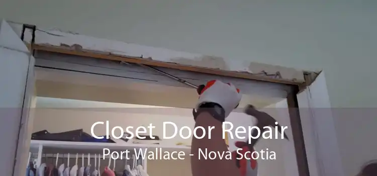 Closet Door Repair Port Wallace - Nova Scotia