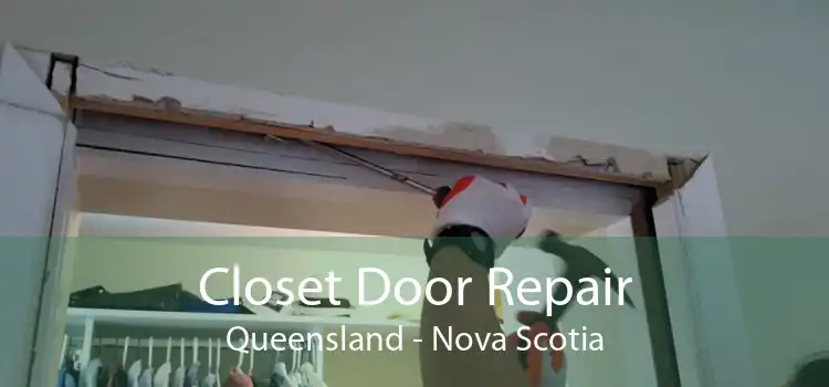 Closet Door Repair Queensland - Nova Scotia