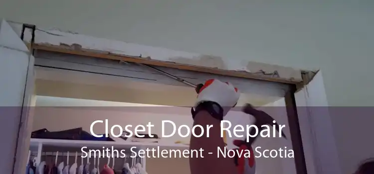 Closet Door Repair Smiths Settlement - Nova Scotia