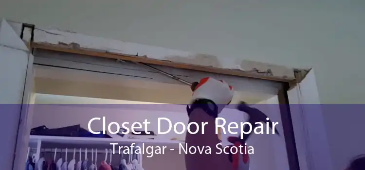 Closet Door Repair Trafalgar - Nova Scotia