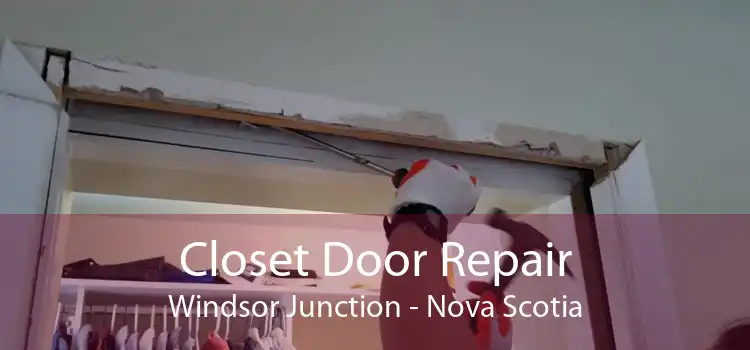 Closet Door Repair Windsor Junction - Nova Scotia
