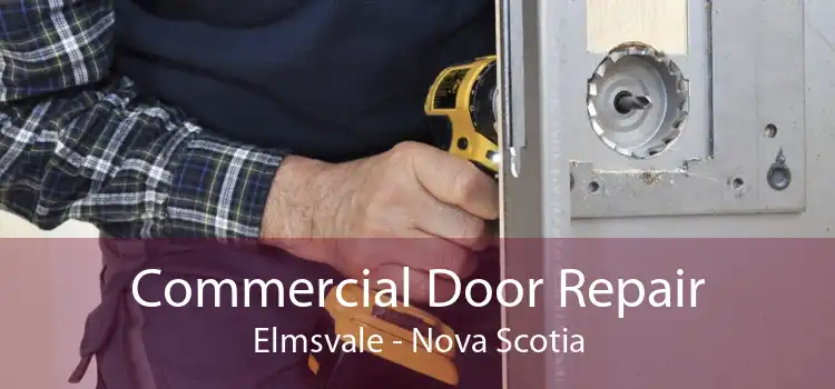 Commercial Door Repair Elmsvale - Nova Scotia