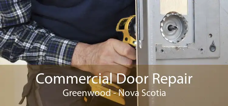 Commercial Door Repair Greenwood - Nova Scotia