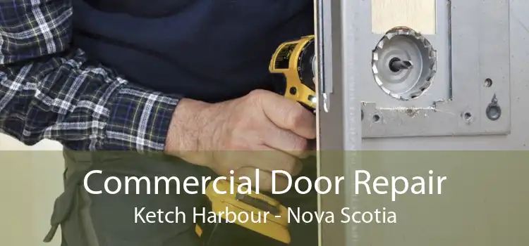 Commercial Door Repair Ketch Harbour - Nova Scotia