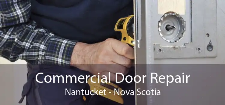 Commercial Door Repair Nantucket - Nova Scotia