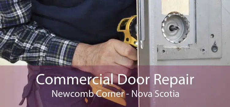 Commercial Door Repair Newcomb Corner - Nova Scotia