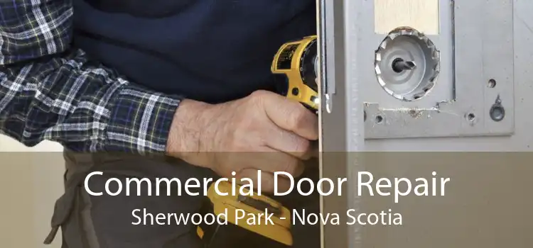Commercial Door Repair Sherwood Park - Nova Scotia
