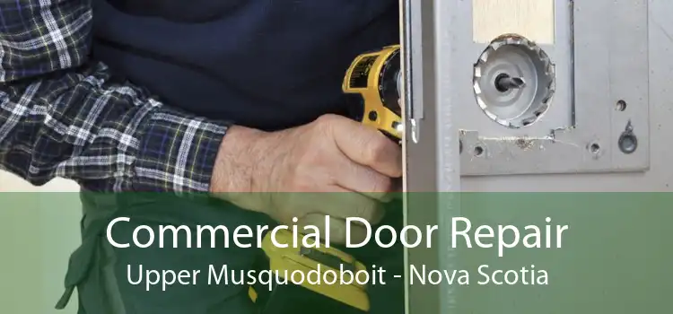 Commercial Door Repair Upper Musquodoboit - Nova Scotia