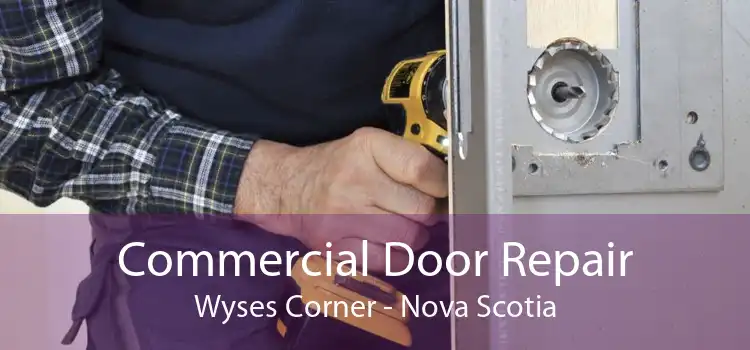 Commercial Door Repair Wyses Corner - Nova Scotia