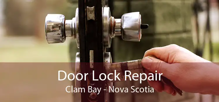 Door Lock Repair Clam Bay - Nova Scotia