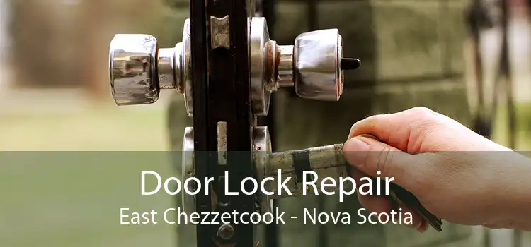Door Lock Repair East Chezzetcook - Nova Scotia