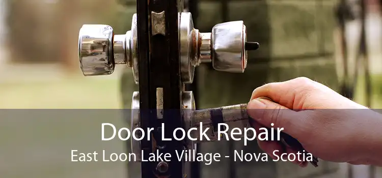 Door Lock Repair East Loon Lake Village - Nova Scotia