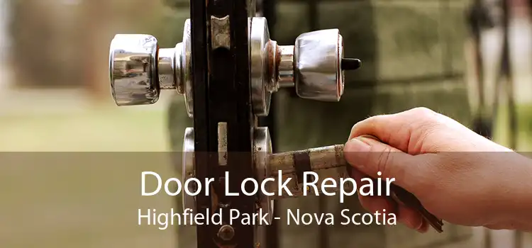 Door Lock Repair Highfield Park - Nova Scotia