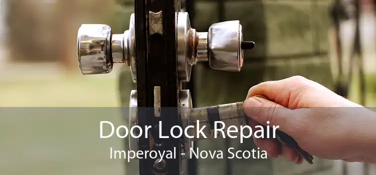 Door Lock Repair Imperoyal - Nova Scotia