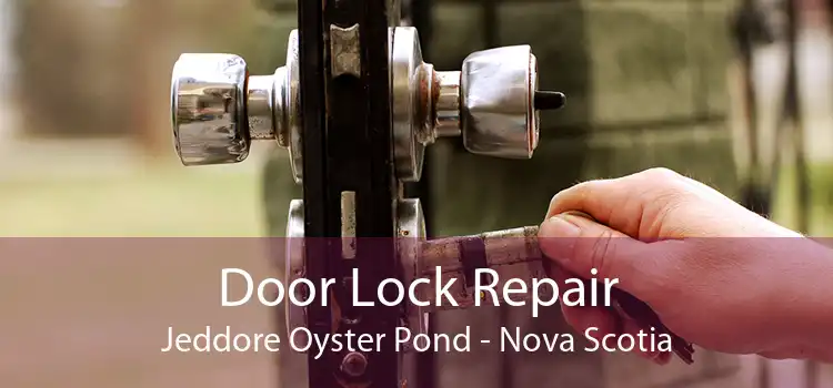 Door Lock Repair Jeddore Oyster Pond - Nova Scotia