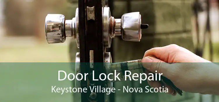 Door Lock Repair Keystone Village - Nova Scotia