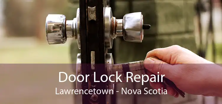 Door Lock Repair Lawrencetown - Nova Scotia
