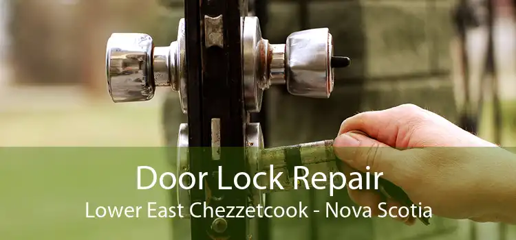Door Lock Repair Lower East Chezzetcook - Nova Scotia