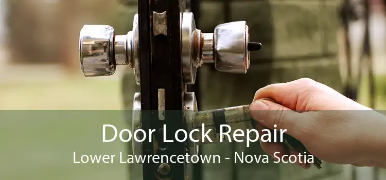 Door Lock Repair Lower Lawrencetown - Nova Scotia