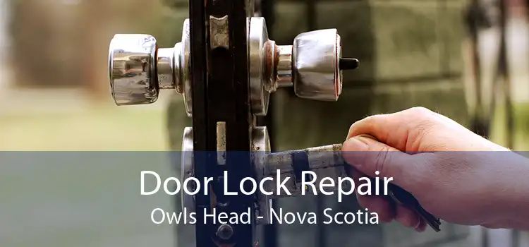 Door Lock Repair Owls Head - Nova Scotia