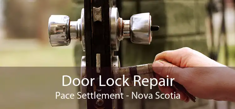 Door Lock Repair Pace Settlement - Nova Scotia