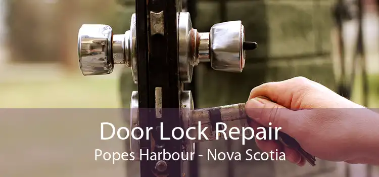 Door Lock Repair Popes Harbour - Nova Scotia