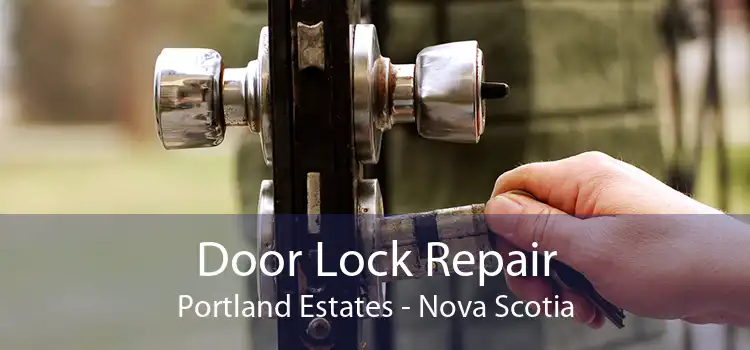 Door Lock Repair Portland Estates - Nova Scotia