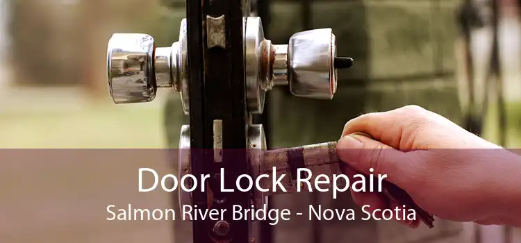 Door Lock Repair Salmon River Bridge - Nova Scotia