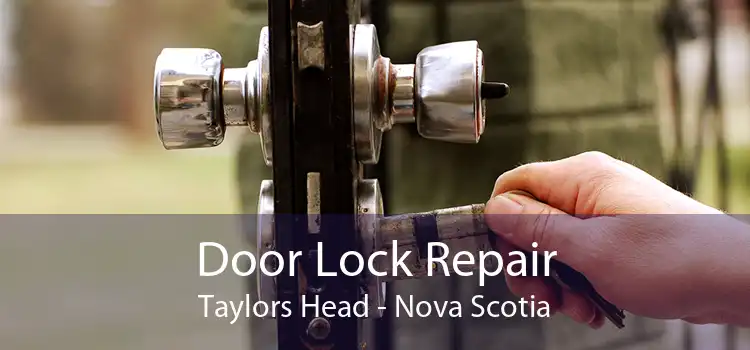 Door Lock Repair Taylors Head - Nova Scotia