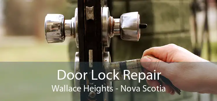 Door Lock Repair Wallace Heights - Nova Scotia