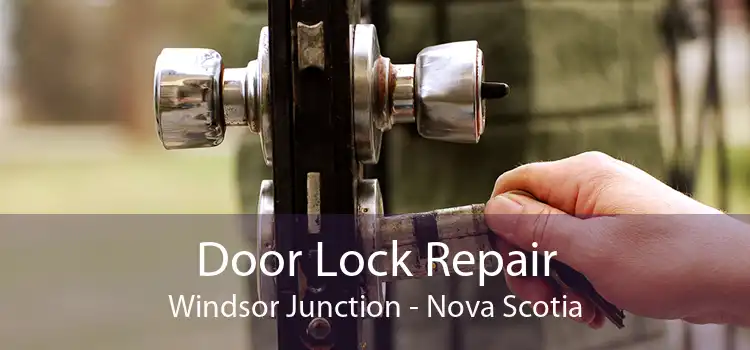 Door Lock Repair Windsor Junction - Nova Scotia