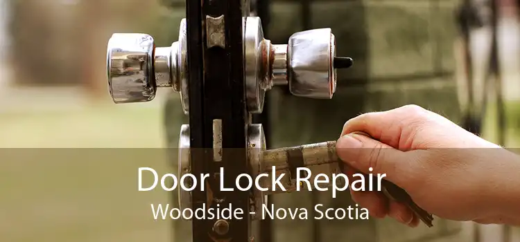 Door Lock Repair Woodside - Nova Scotia